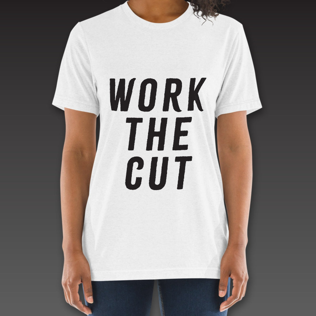 Women's Headliner Tee in white, Work the Cut stacked down the whole front